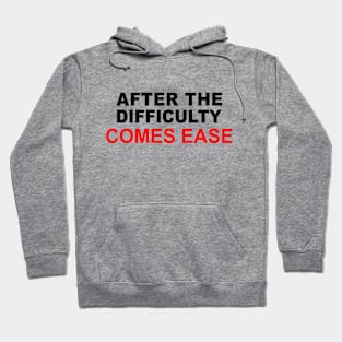 And after the difficulty comes the ease Hoodie